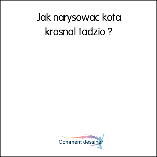 Jak narysować kota krasnal tadzio